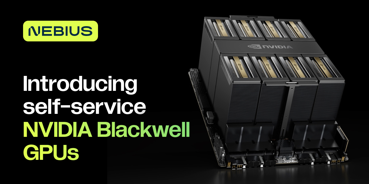 Democratizing Hyperscale: Inside Nebius AI Cloud's Unprecedented Self-Service NVIDIA Blackwell Deployment