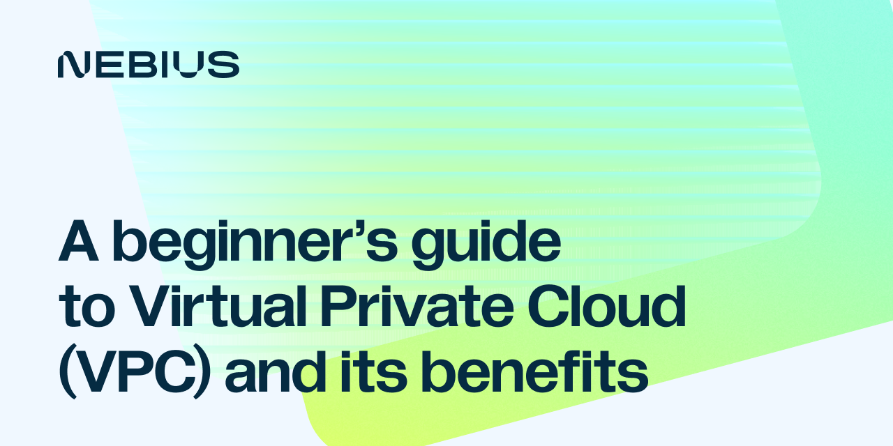 A beginner’s guide to Virtual Private Cloud (VPC) and its benefits