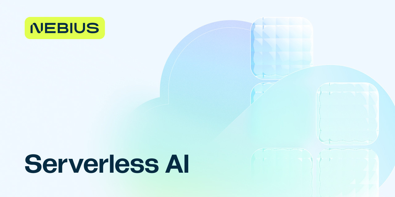 Serverless AI on Nebius | Run GPU Workloads On Demand