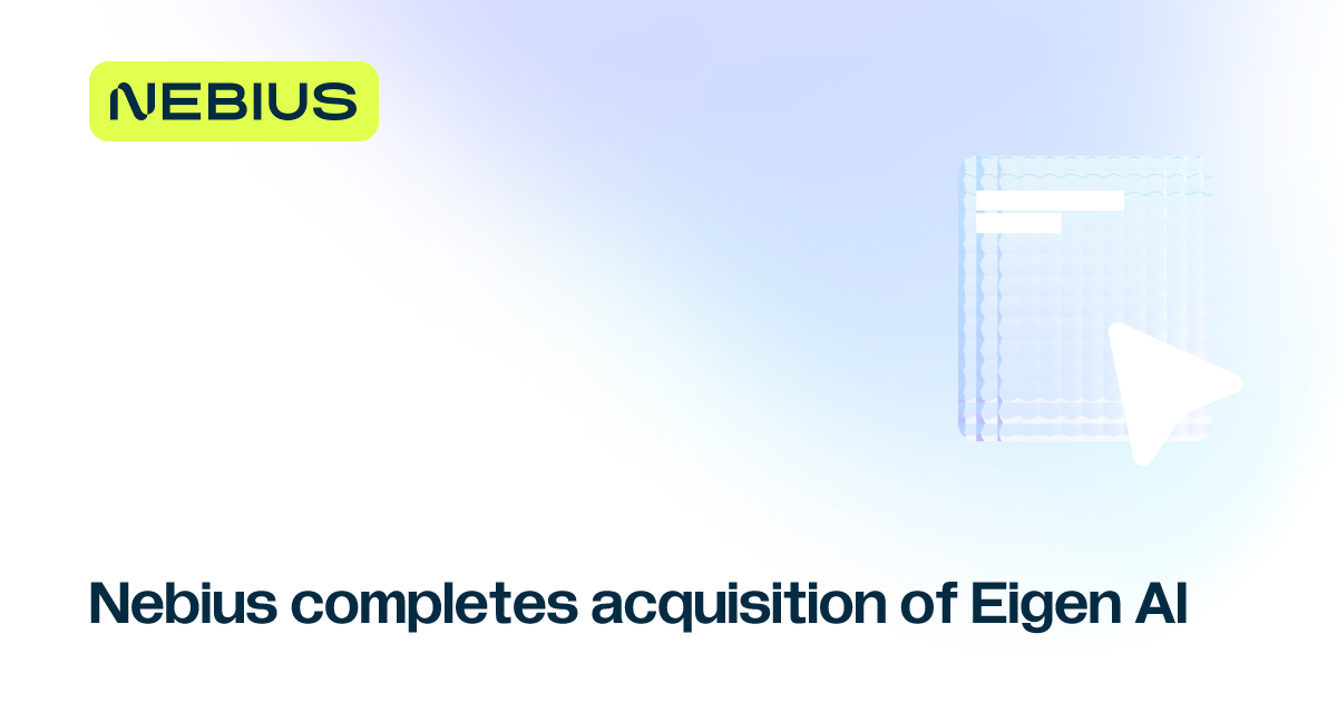 Nebius Closes $643M Eigen AI Deal to Boost Token Factory