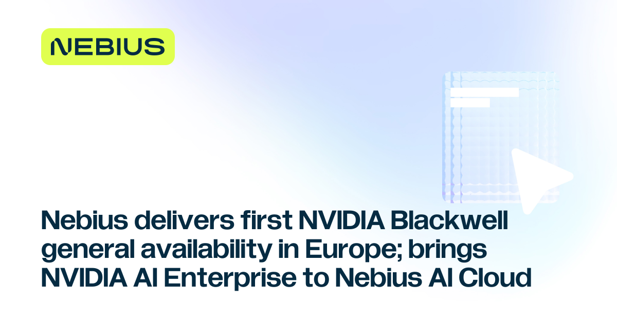 nebius-delivers-first-nvidia-blackwell-general-availability-in-europe